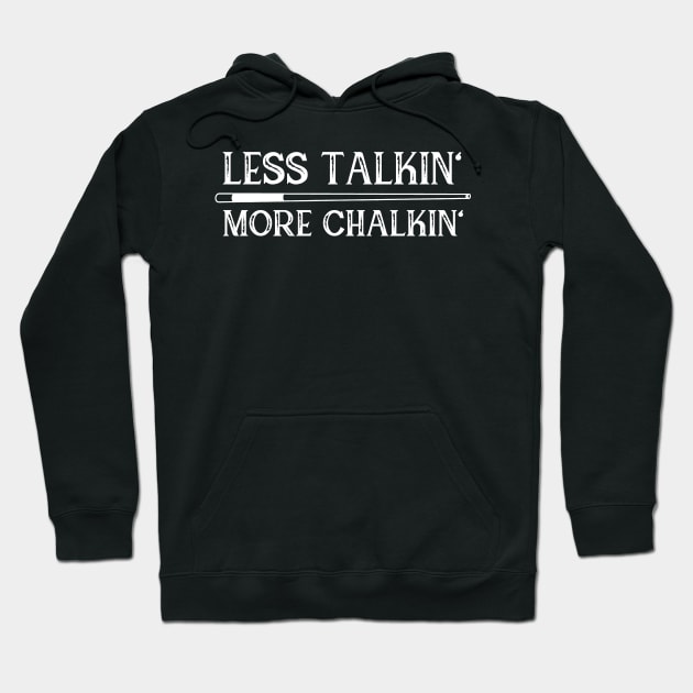 Less talkin, more chalkin - billiards Hoodie by BB Funny Store